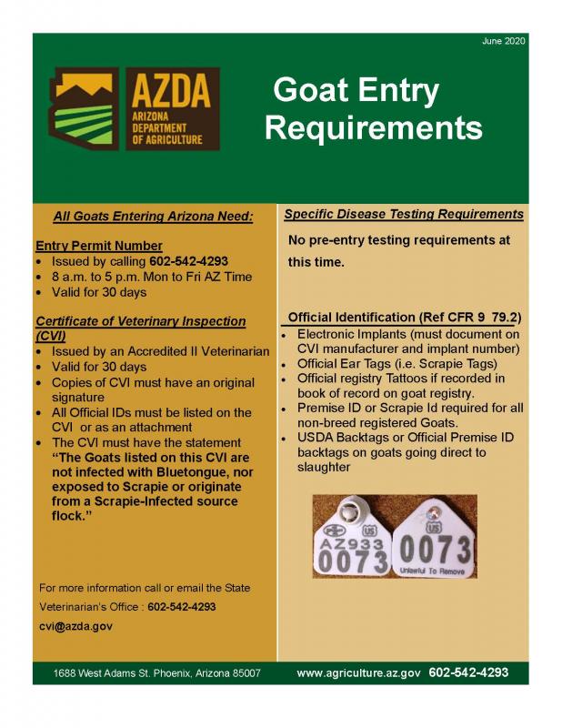 Goat Entry Requirements, All goats entering Arizona need entry permit number issued by calling 6025424293, Certificate of Veterinary Inspectionn and Official Identification